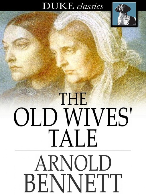 Title details for The Old Wives' Tale by Arnold Bennett - Available